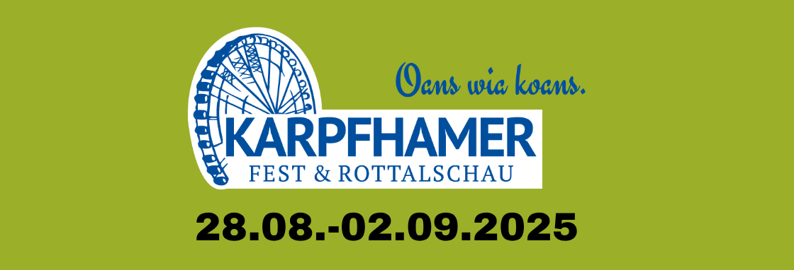 Oans wie koans - Karpfhamer Fest und Rottalschau 2025 vom 28.08. bis 02.09.2025